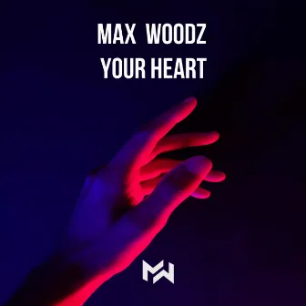 Your Heart by Max WoodZ