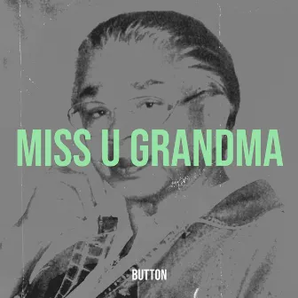 Miss U Grandma by Button