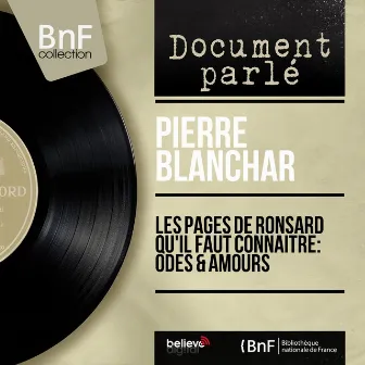 Les pages de Ronsard qu'il faut connaître: Odes & Amours (Mono Version) by Pierre Blanchar