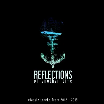 Reflections of Another Time (Classic Tracks from 2012 - 2015) by Laura Platt