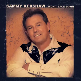 I Won't Back Down by Sammy Kershaw