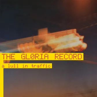 A Lull in Traffic - 20th Anniversary Edition by The Gloria Record