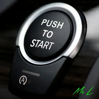 Push To Start by Mr. L