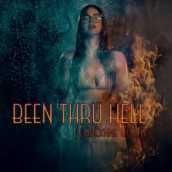 Been Thru Hell by Caitlynne Curtis