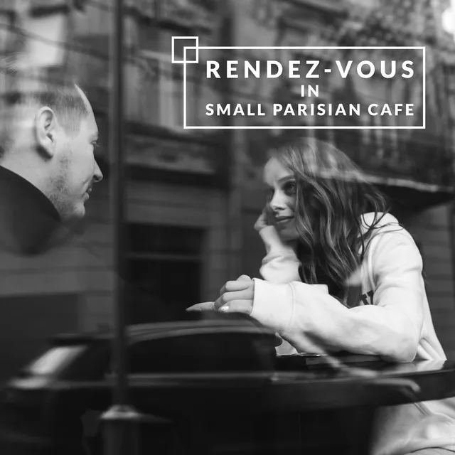 Rendez-Vous in Small Parisian Cafe: 2020 Romantic Jazz Rhythms for Date, Coffee Meeting with Your Love, Tasty Dinner with Wine Testing