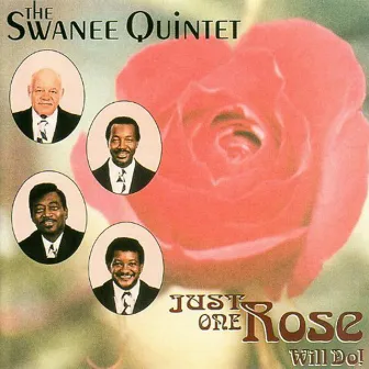 Just One Rose Will Do! by The Swanee Quintet