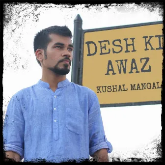 Desh Ki Awaz - Single by Kushal Mangal