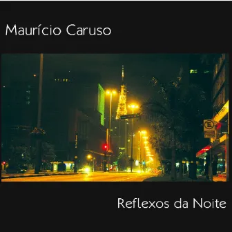 Reflexos da Noite by Mauricio Caruso