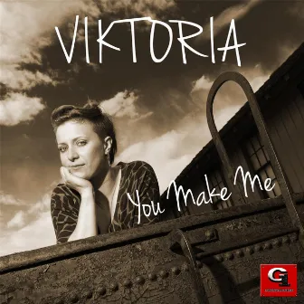 You Make Me by Viktoria