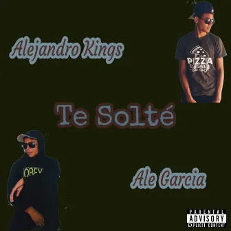 Te Solte by Alejandro Kings