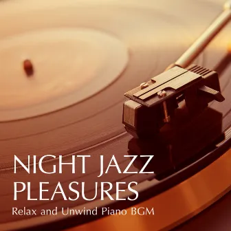 Night Jazz Pleasures - Relax and Unwind Piano BGM by Mika Ota