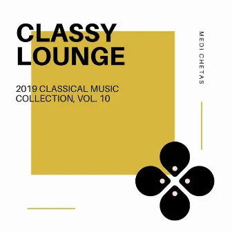 Classy Lounge - 2019 Classical Music Collection, Vol. 10 by Pacific Art Trio