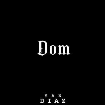 Dom by Yan Diaz