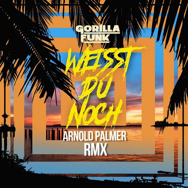 Weisst Du noch (Arnold Palmer Remix)