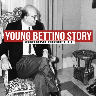 Young Bettino Story by Gionni Gioielli