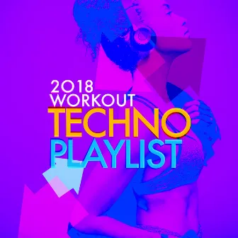 2018 Workout Techno Playlist by Power Trax Playlist