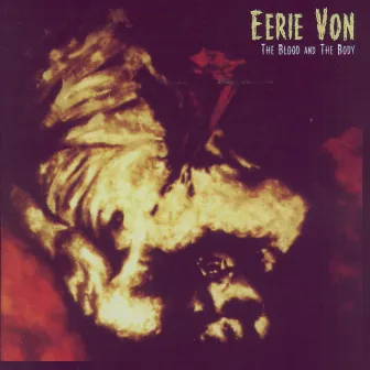 The Blood And The Body by Eerie Von