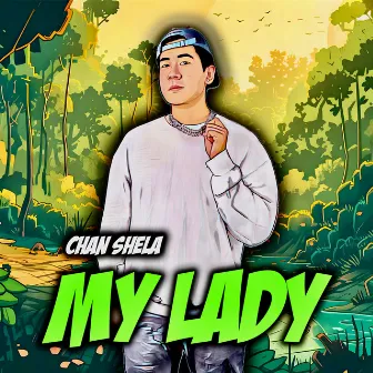 My Lady by Chan Shela