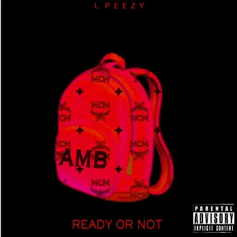 Ready or Not by Lpeezy