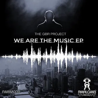 We Are The Music EP by The GBR Project