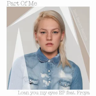 Loan You My Eyes EP by Part of me