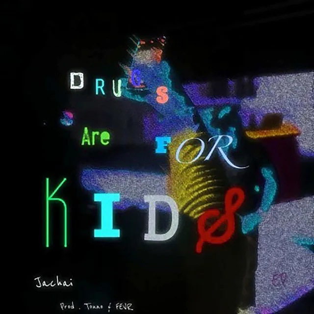 Drugs are for kids