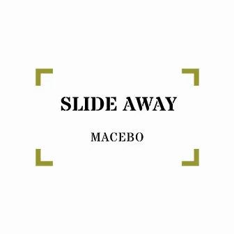 Slide Away by Macebo