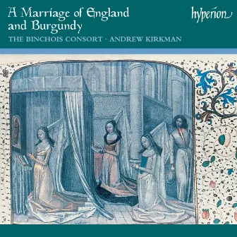 A Marriage of England & Burgundy: Music for a 15th-Century State Occasion by Antoine Busnois