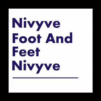 Foot And Feet by Nivyve