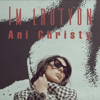 Im Lrutyun by Ani Christy