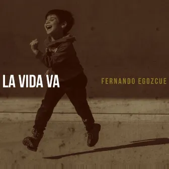 La Vida Va by Fernando Egozcue