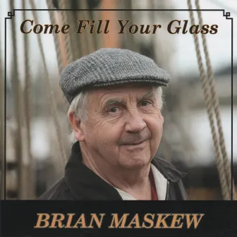 Come Fill Your Glass by Brian Maskew