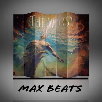 The Worst by Max Beats