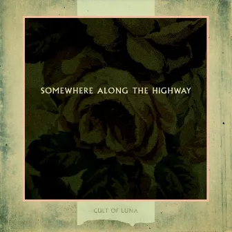 Somewhere Along The Highway by Cult Of Luna