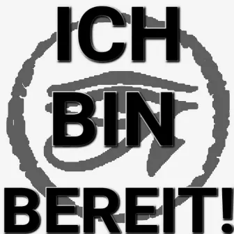 ICH BIN BEREIT! by Das Fortleben