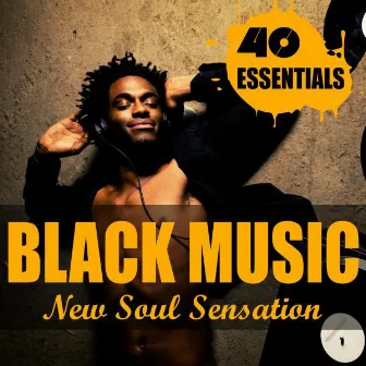 Black Music - 40 Essentials by New Soul Sensation