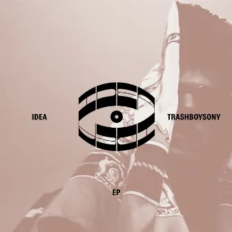 Idea x TrashBoySony EP by TrashBoySony