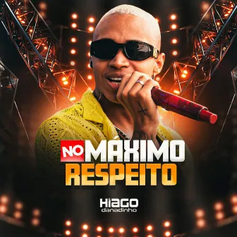 No Máximo Respeito by Hiago Danadinho