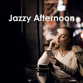 Jazzy Afternoon: Smooth Cafe Jazz Vibes for a Relaxing Day – Chill Instrumental Tunes to Unwind and Enjoy by 