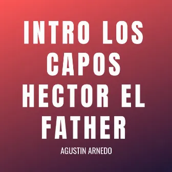 Intro los Capos Hector el Father by Agustín Arnedo