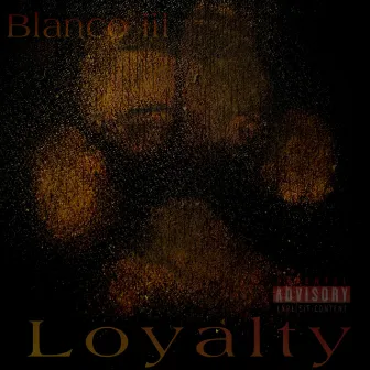 Loyalty by Blanco iii