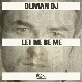 Let Me Be Me by Olivian DJ