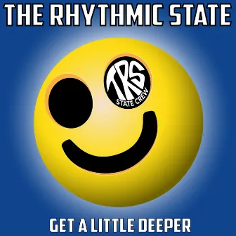 Get a Little Deeper by The Rhythmic State