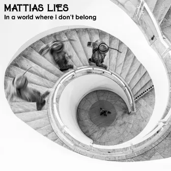 In a World Where I Don't Belong by Mattias Lies