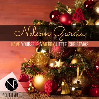 Have Yourself a Merry Little Christmas by Nelson Garcia