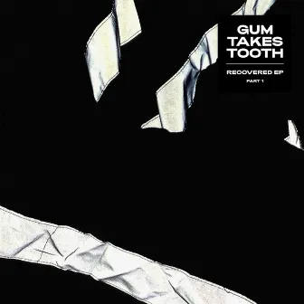 Recovered EP (Part One) by Gum Takes Tooth