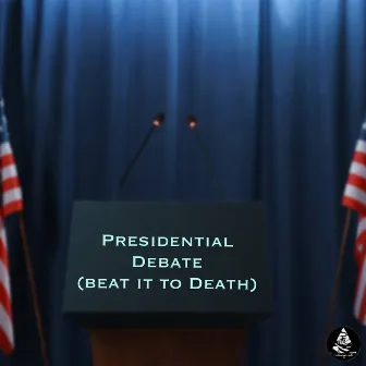 Presidential Debate (Beat it to Death) by The Priceless