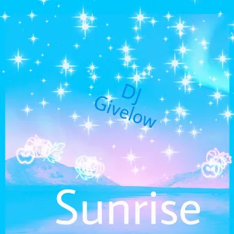 Sunrise by DJ Givelow