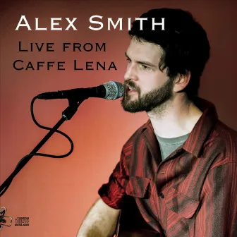 Live from Caffe Lena by Alex Smith