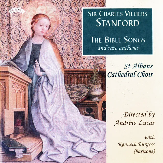 Stanford: The Bible Songs & Rare Anthems